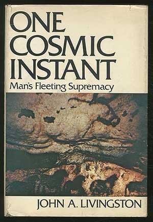 One Cosmic Instant: Man's Fleeting Supremacy