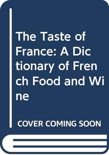 The Taste of France A Dictionary of French Food & Wine