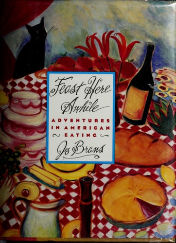 Feast Here Awhile Adventures in American Eating