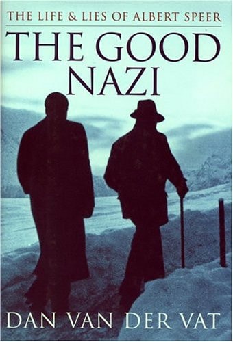 The Good Nazi The Life and Lies of Albert Speer