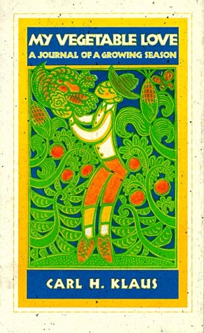 My Vegetable Love A Journal of a Growing Season