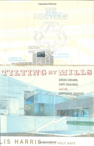Tilting at Mills Green Dreams, Dirty Dealings, and the Corporate Squeeze