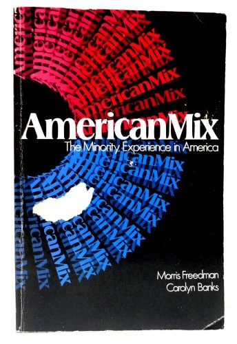 American mix;: The minority experience in America