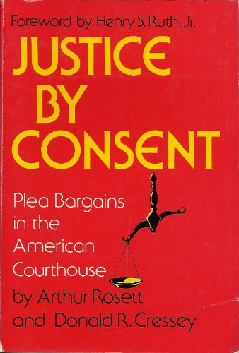 Justice by Consent: Plea Bargains in the American Courthouse