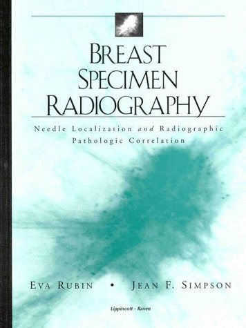 Breast Specimen Radiography: Needle Localization and Radiographic Pathologic Correlation