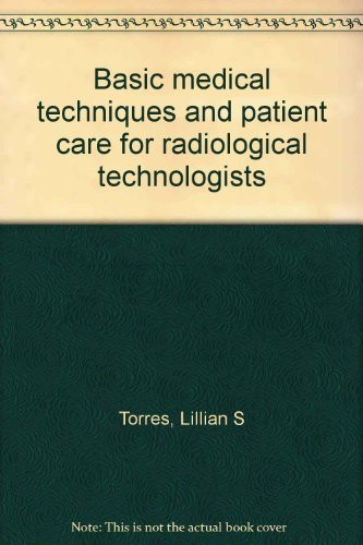 Basic Medical Techniques and Patient Care for Radiologic Technologists
