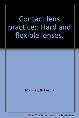 Contact lens practice;: Hard and flexible lenses,