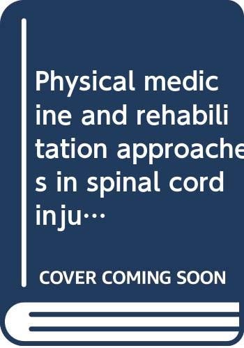 Physical medicine and rehabilitation approaches in spinal cord injury (American lecture series ; publication no. 1005)