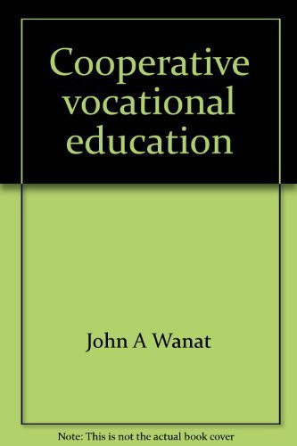 Cooperative vocational education: A successful education concept : how to initiate, conduct, and maintain a quality cooperative vocational education program