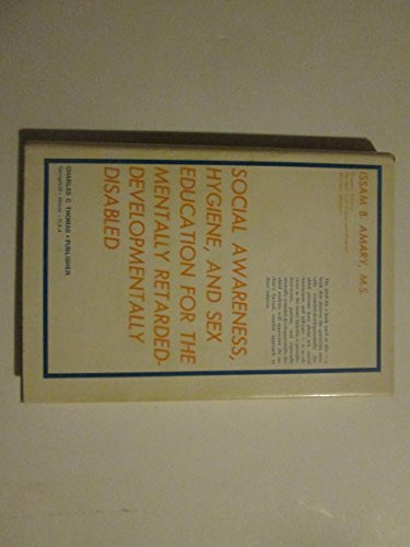 Social Awareness, Hygiene, and Sex Education for the Mentally Retarded-Developmentally Disabled