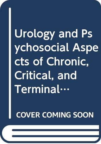 Urology and Psychosocial Aspects of Chronic, Critical, and Terminal Illness