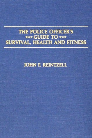 The Police Officer's Guide to Survival, Health and Fitness