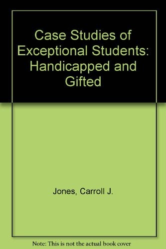 Case Studies of Exceptional Students: Handicapped and Gifted