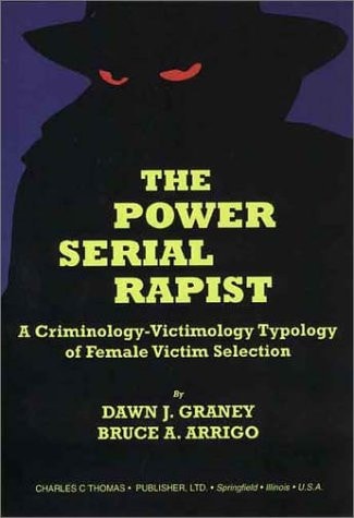 The Power Serial Rapist: A Criminology-Victimology Typology of Female Victim Selection