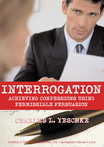 Interrogation: Achieving Confessions Using Permissible Persuasion