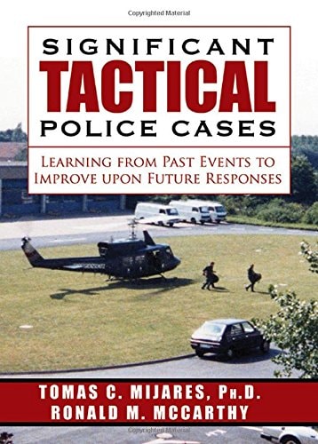 Significant Tactical Police Cases Learning from Past Events to Improve Upon Future Responses