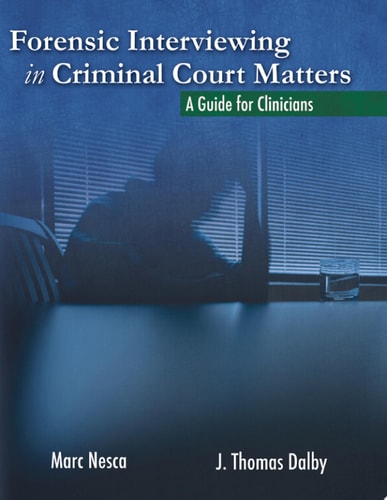 FORENSIC INTERVIEWING IN CRIMINAL COURT MATTERS A Guide for Clinicians