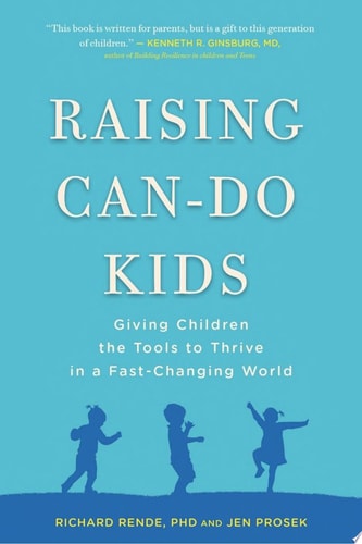 Raising Can-Do Kids Giving Children the Tools to Thrive in a Fast-Changing World