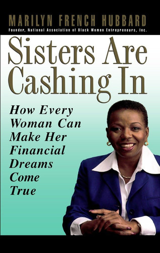 Sisters Are Cashing In How Every Woman Can make Her Financial Dreams Come True