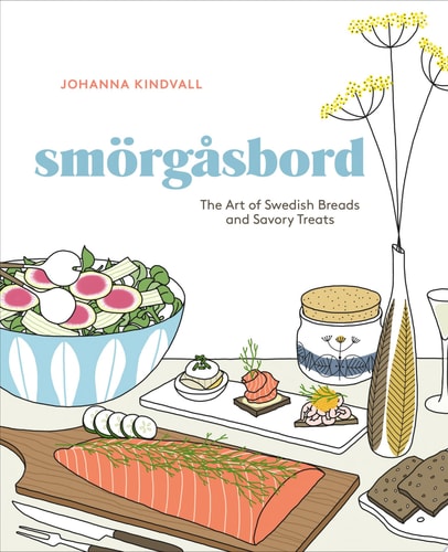 Smorgasbord The Art of Swedish Breads and Savory Treats [A Cookbook]