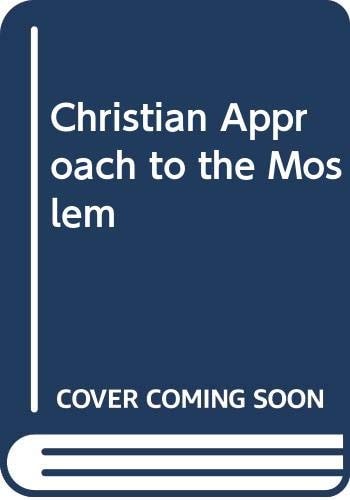 Christian Approach to the Moslem