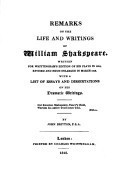 Remarks on the life and writings of William Shakspeare, written for Whittingham's ed. of his plays in 1814: Rev. and much enl. in March 1818, with a ... and dissertations on his dramatic writings