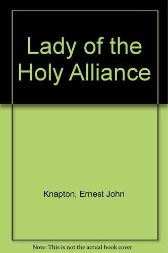 Lady of the Holy Alliance The Life of Julie De Krudener