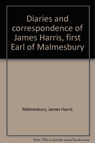 Diaries and Correspondence of James Harris, First Earl of Malmesbury
