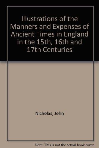 Illustrations of the Manners and Expences of Ancient Times in England