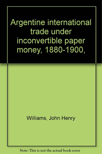 Argentine international trade under inconvertible paper money, 1880-1900,
