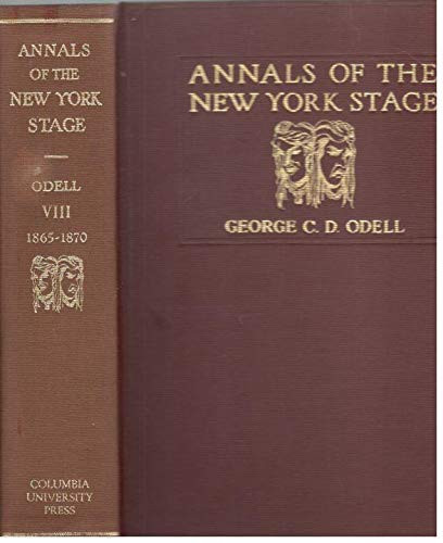 Annals of the New York Stage. Vol. VIII. 1865-1870