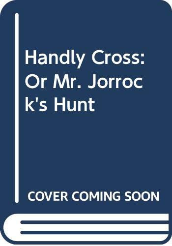 Handley Cross Or, Mr. Jorrocks's Hunt