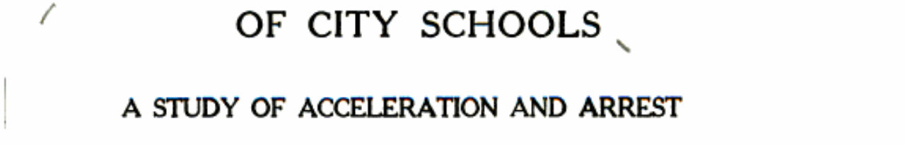 Progress Through the Grades of City Schools A Study of Acceleration and Arrest