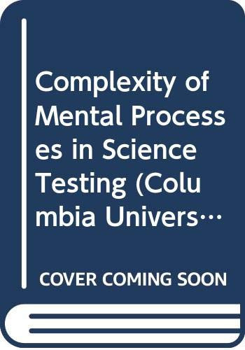 Complexity of Mental Processes in Science Testing (Columbia University Teachers College Contributions to Education : No. 879)