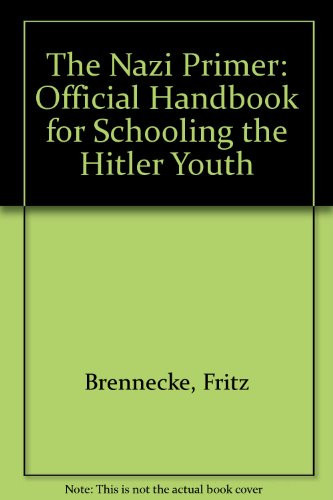 The Nazi Primer. Handbuch Für Die Schulungsarbeit in Der HJ. (Engl.). Official Handbook for Schooling the Hitler Youth
