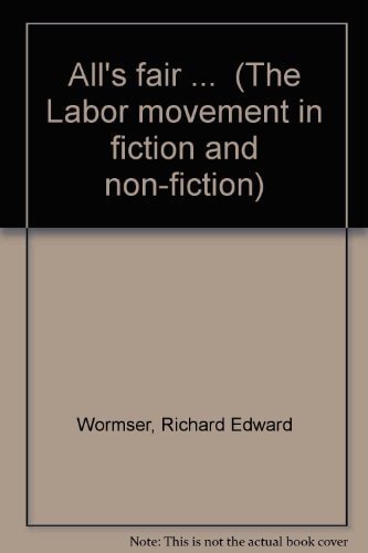 "All's fair ..." (The Labor movement in fiction and non-fiction)
