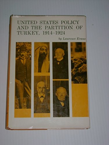 United States Policy and the Partition of Turkey 1914-1924