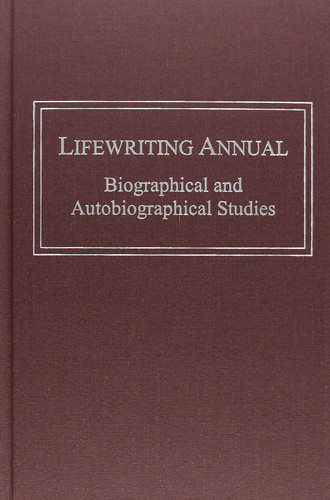 Lifewriting Annual Biographical and Autobiographical Studies. Volume 3