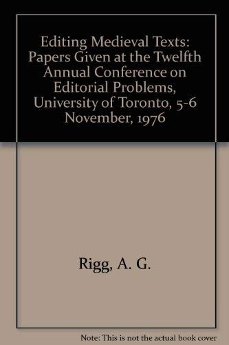 Editing Medieval Texts English, French and Latin Written in England : Papers Given at the Twelfth Annual Conference on Editorial Problems, University of Toronto, 5-6 November 1976