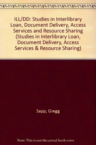 Ill/Dd Studies in Interlibrary Loan, Document Delivery, Access Services and Resource Sharing