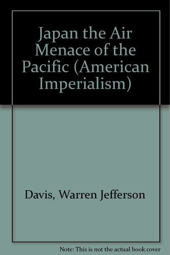 Japan the Air Menace of the Pacific (American Imperialism)