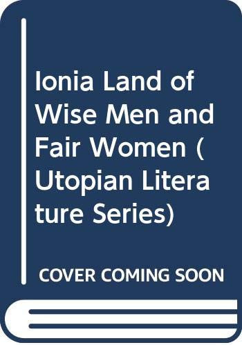 Ionia Land of Wise Men and Fair Women (Utopian Literature Series)