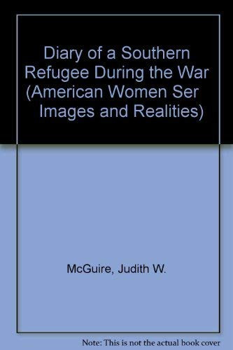 Diary of a Southern Refugee During the War (American Women Ser Images and Realities)