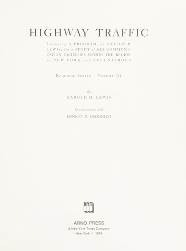 Highway Traffic; Including a Program, by Nelson P. Lewis, for a Study of All Communication Facilities Within the Region of New York and Its Environs