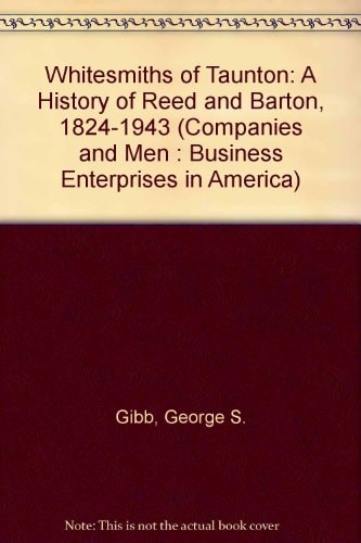 The Whitesmiths of Taunton A History of Reed & Barton, 1824-1943