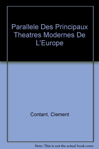 Parallele Des Principaux Theatres Moderns de L'Europe