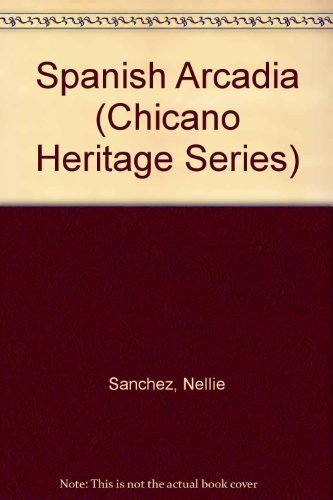 Spanish Arcadia (Chicano Heritage Series)