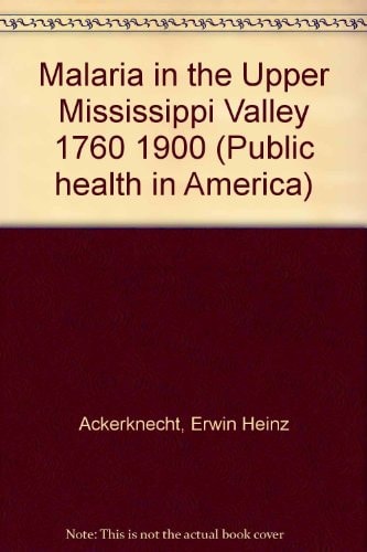 Malaria in the Upper Mississippi Valley 1760 1900