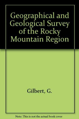 Geographical and Geological Survey of the Rocky Mountain Region