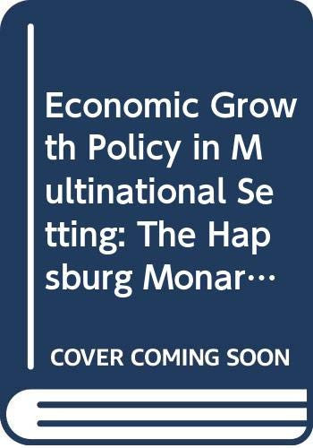 Economic Growth Policy in Multinational Setting: The Hapsburg Monarchy, 1841-1865